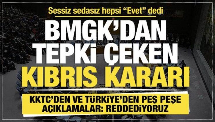 BMGK’dan tepki çeken son dakika Kıbrıs kararı… KKTC ve Türkiye: Reddediyoruz