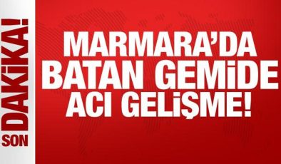 Marmara’da batan gemide bir denizcinin cansız bedenine ulaşıldı!