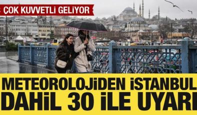 Meteorolojiden İstanbul dahil 30 ile yağış uyarısı