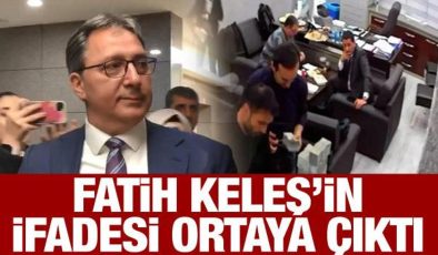 Fatih Keleş’in ifadesi ortaya çıktı