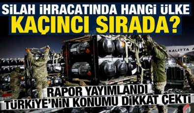 Rapor yayımlandı! Küresel silah ihracatında hangi ülke kaçıncı sırada? Türkiye yükseliyor