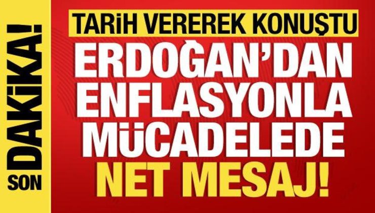 Cumhurbaşkanı Erdoğan’dan enflasyon mesajı: Yılın ikinci yarısından itibaren düşecek