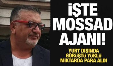 İşte Mossad ajanı! Yurt dışında görüştü balya balya para aldı