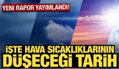 Meteoroloji hava sıcaklıklarının düşeceği tarihi açıkladı!