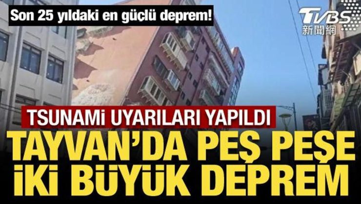 Tayvan’da 7,4 ve 6,4 büyüklüğünde iki deprem