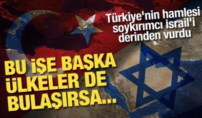 Türkiye’nin hamlesi işgalci İsrail’i derinden vurdu: Bu işe başka ülkeler de bulaşırsa…